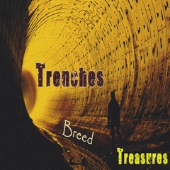 Trenches Breed Treasures