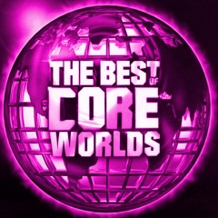 THE BEST OF CORE WORLDS