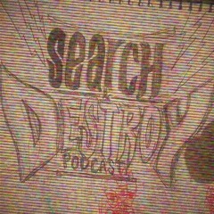Search&Destroy Podcast