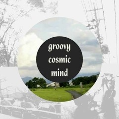 groovy cosmic mind