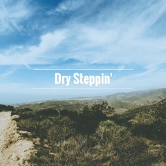 Dry Steppin'