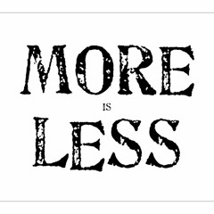 More Is Less