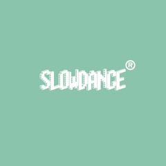SLOWDANCE®