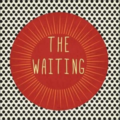 The Waiting
