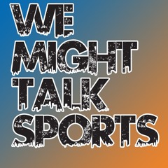 We Might Talk  Sports