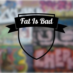 Fat Is Bad