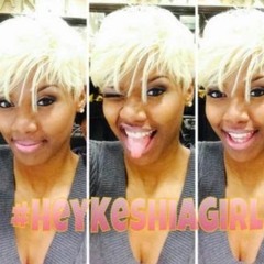 Hey Keshia Girl