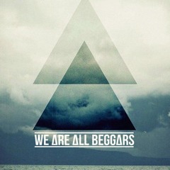 We Are All Beggars