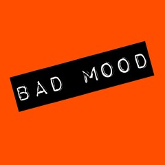 Stream Bad Mood music | Listen to songs, albums, playlists for free on  SoundCloud