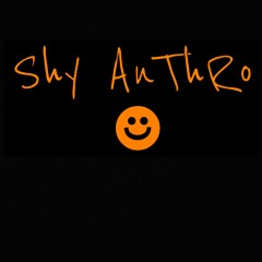 Shy AnThRo