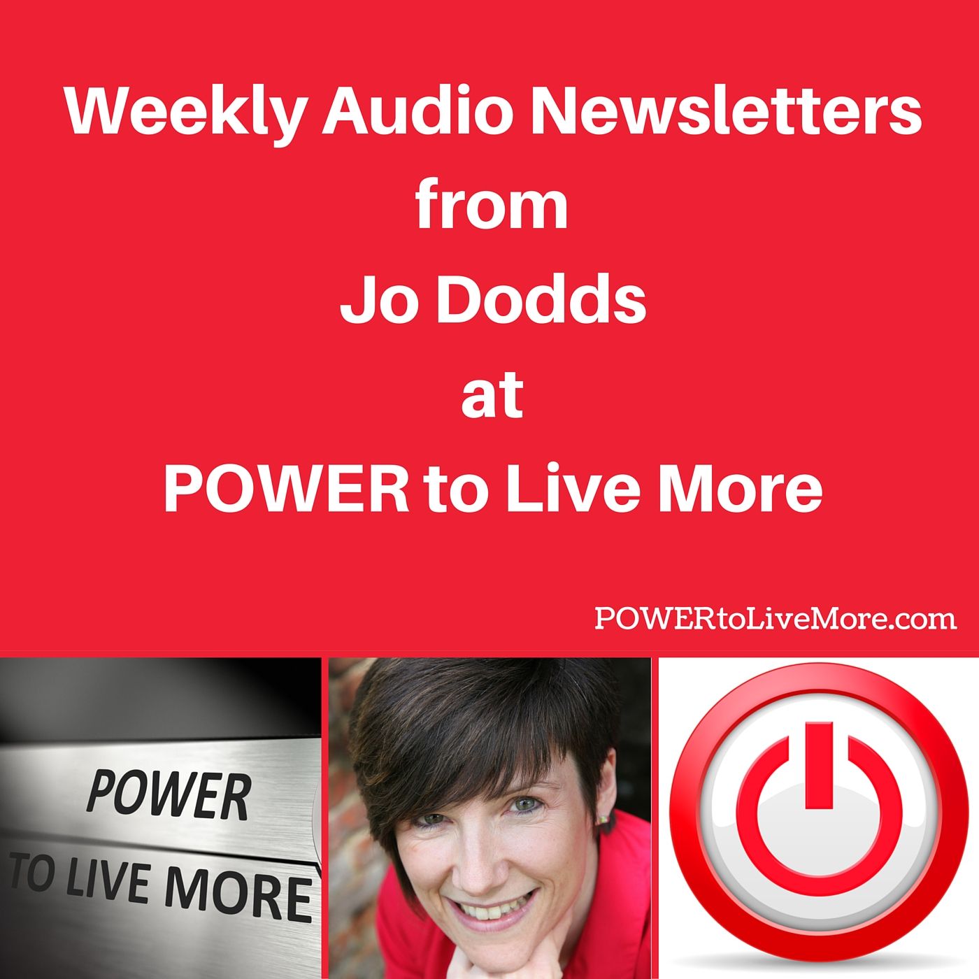 Weekly Audio Newsletter from POWER to Live More