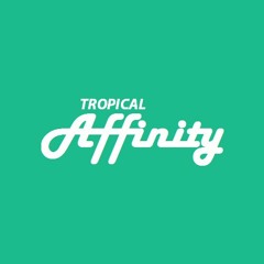 Tropical Affinity