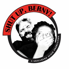 Shut Up, Berny