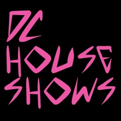 DC House Shows