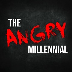 The Angry Millennial