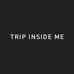 Trip Inside Me