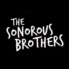 The Sonorous Brothers