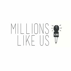 Millions Like Us Podcast
