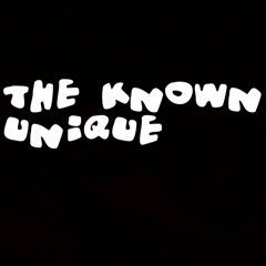 The Known Unique