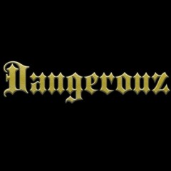 Dangerouz