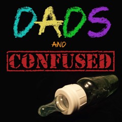 Dads and Confused