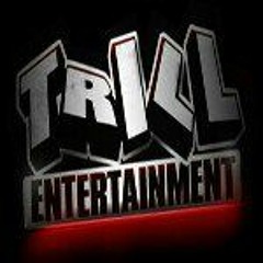 TRILL ENTERTAINMENT