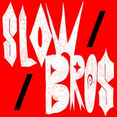 SLOW BROS