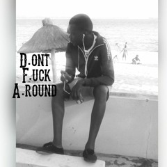 Don't fuck around