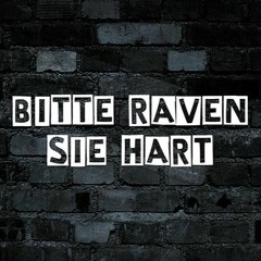 BITTE RAVEN SIE HART