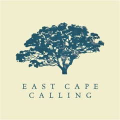 EAST CAPE CALLING
