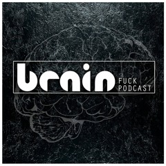 Brain Fuck Podcast