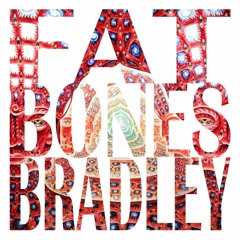 Fat Bones Bradley