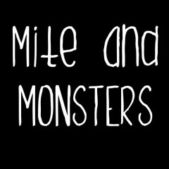 Mite and MONSTERS