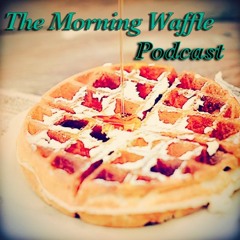 TheMorningWafflePodcast