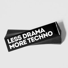 Less Drama More Techno