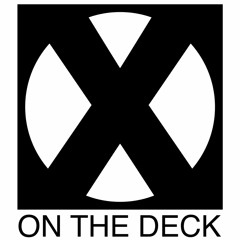 X ON THE DECK!!!