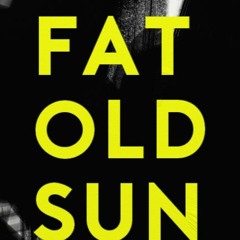 Fat Old Sun