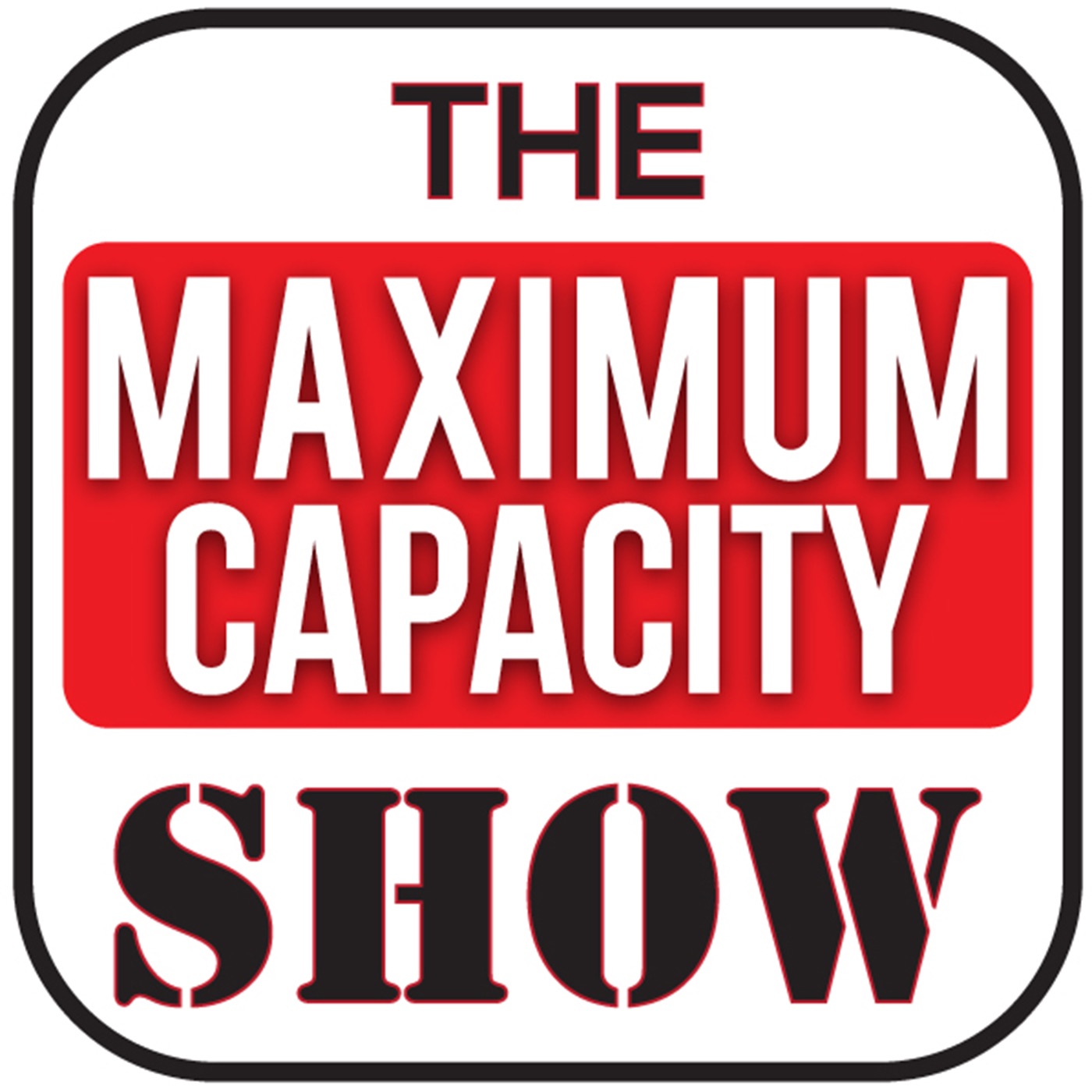 Maximum Capacity Show