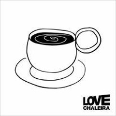 Love Chaleira