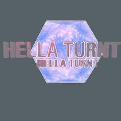 HELLA TURNT