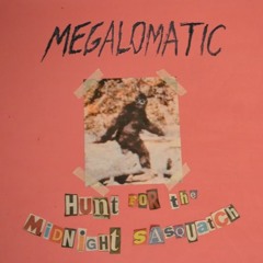 Megalomatic