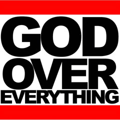 GOD Over Everything (GOE)