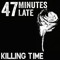 47 Minutes Late