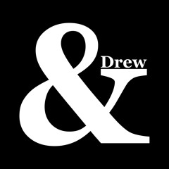 &Drew