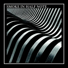 Smoke ln Half Note