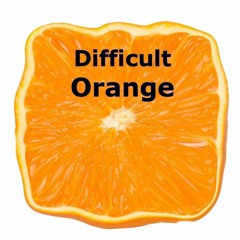 DIFFICULT ORANGE
