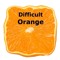 DIFFICULT ORANGE