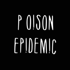 PO!SON EP!DEM!C