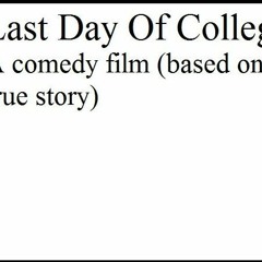 Last Day Of College