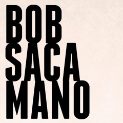 BOB SACAMANO